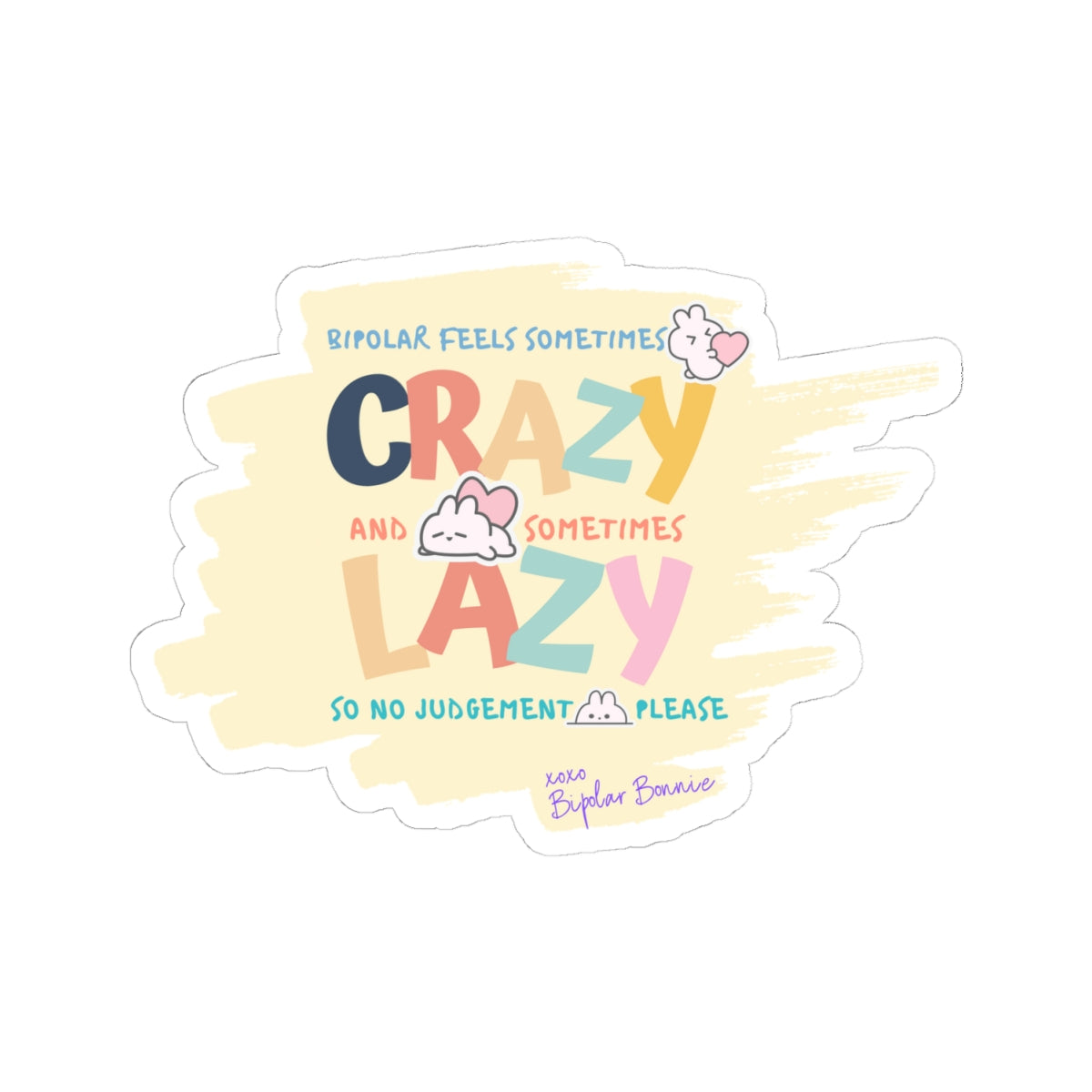 Bipolar Bonnie Series - "Bipolar feels sometimes lazy and sometimes crazy. No judgement please." Kiss-Cut Stickers