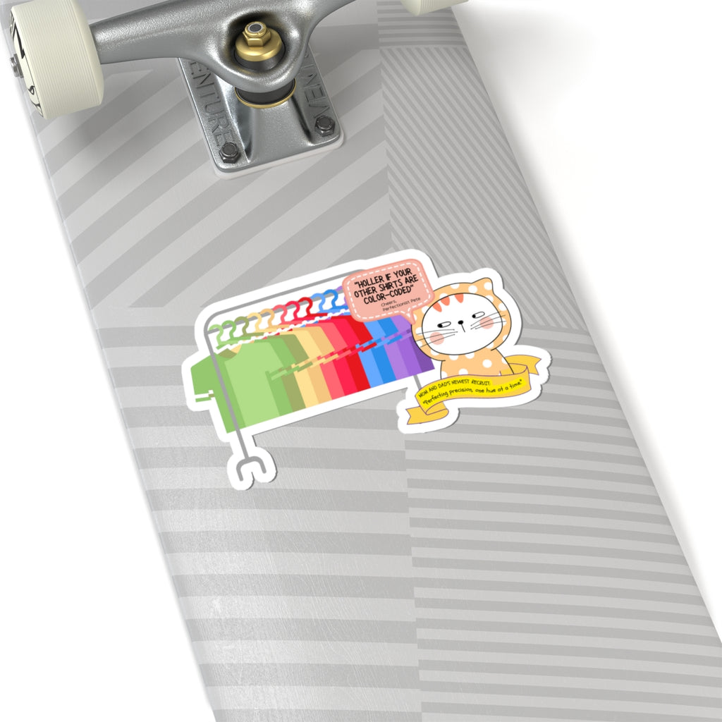 Perfectionist Pete Series - "Holler if your other shirts are color-coded. - Cheers, Perfectionist Pete" Kiss-Cut Sticker