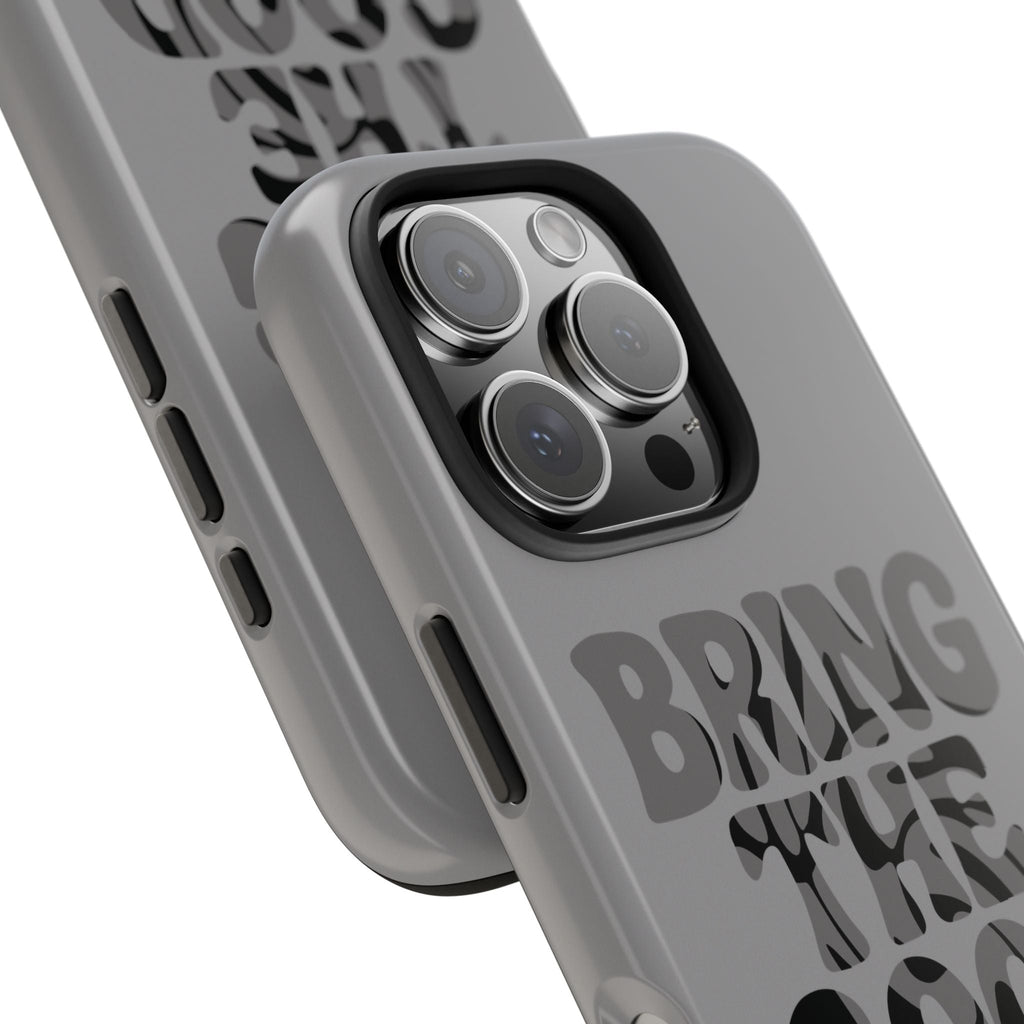 Bring The Good Stuff Phone Case