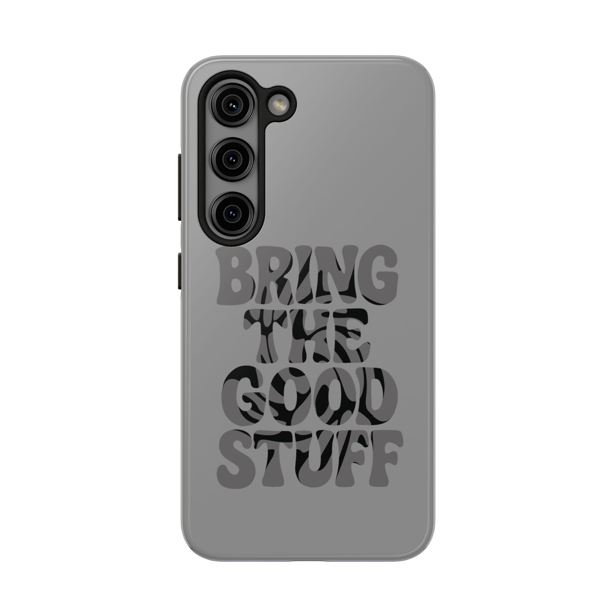 Bring The Good Stuff Phone Case