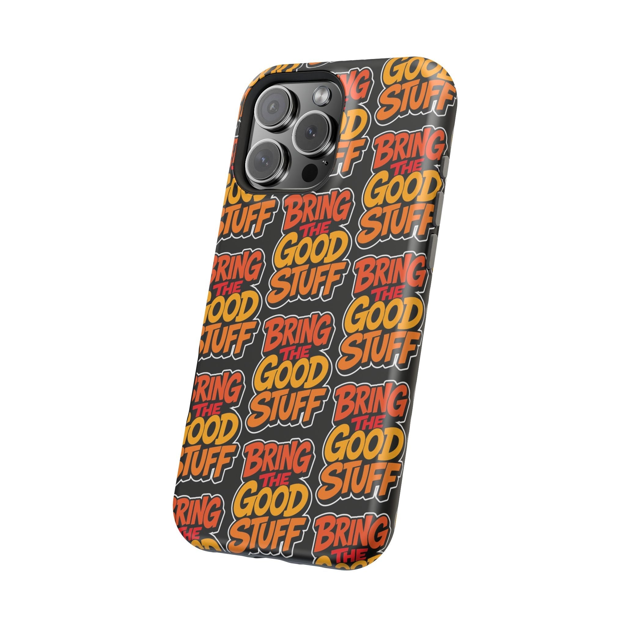 Bring The Good Stuff Orange Protective Phone Case