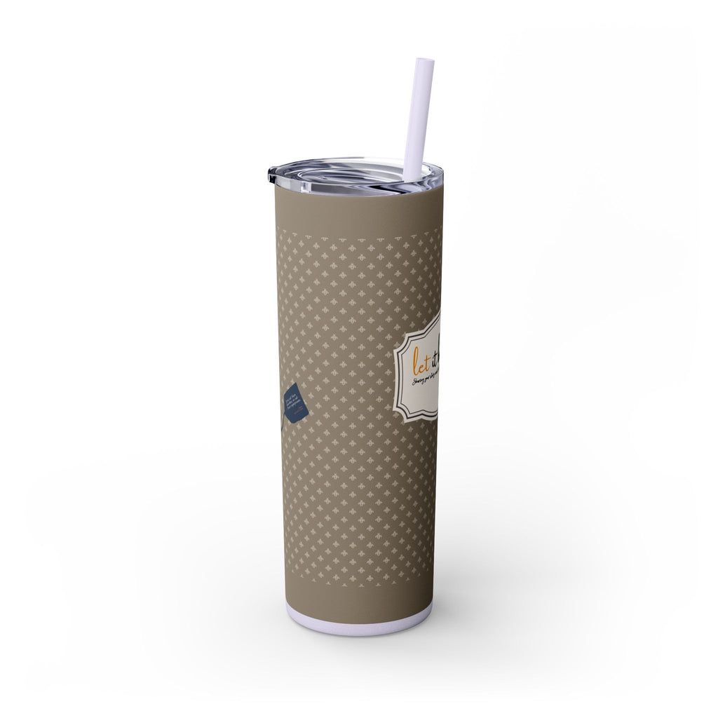 Grit With Grace Let It Be Brown 20oz Skinny Tumbler