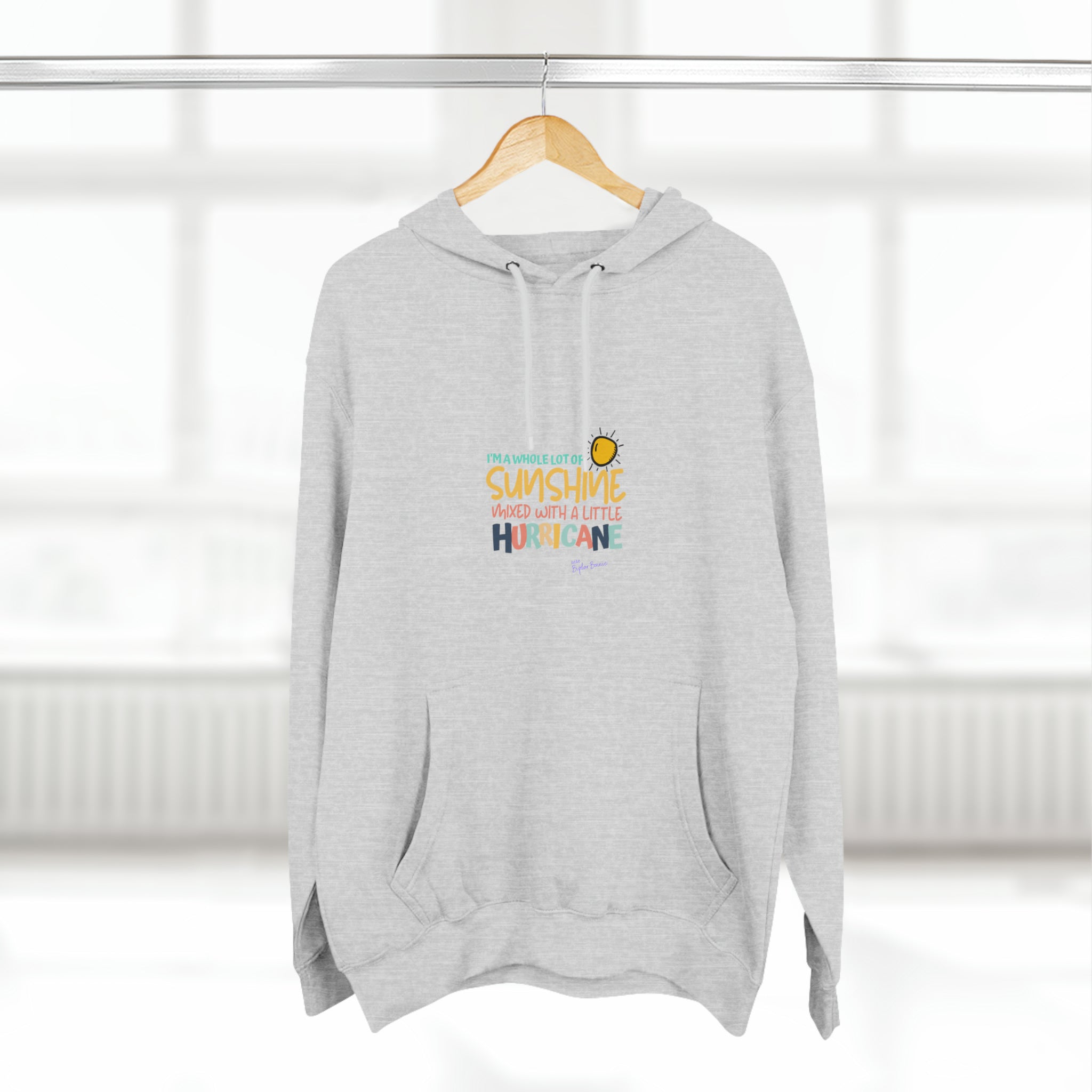 Bipolar Bonnie Series - "I'm A Whole Lot Of Sunshine Mixed with A Little Hurricane" Unisex Premium Pullover Hoodie