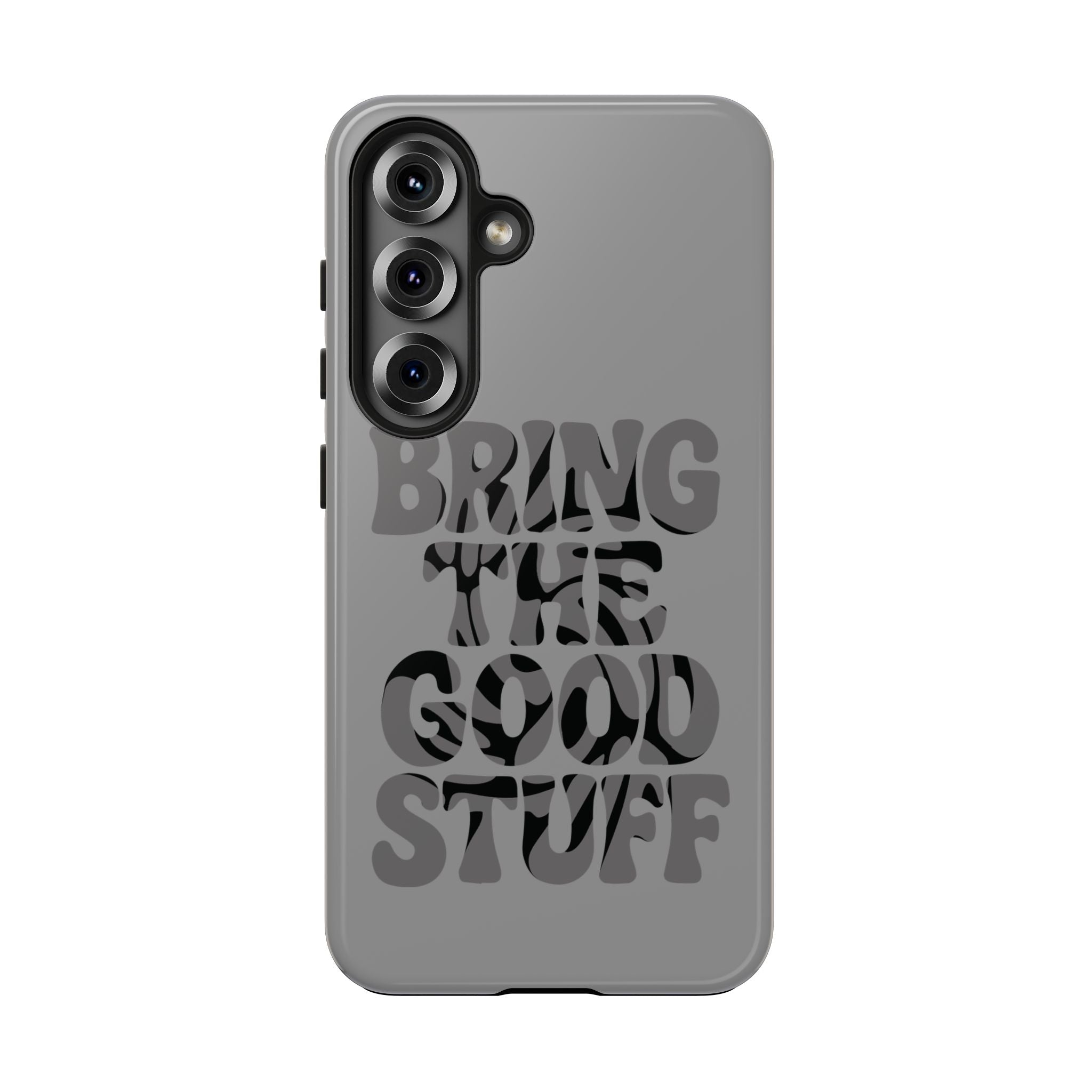 Bring The Good Stuff Phone Case
