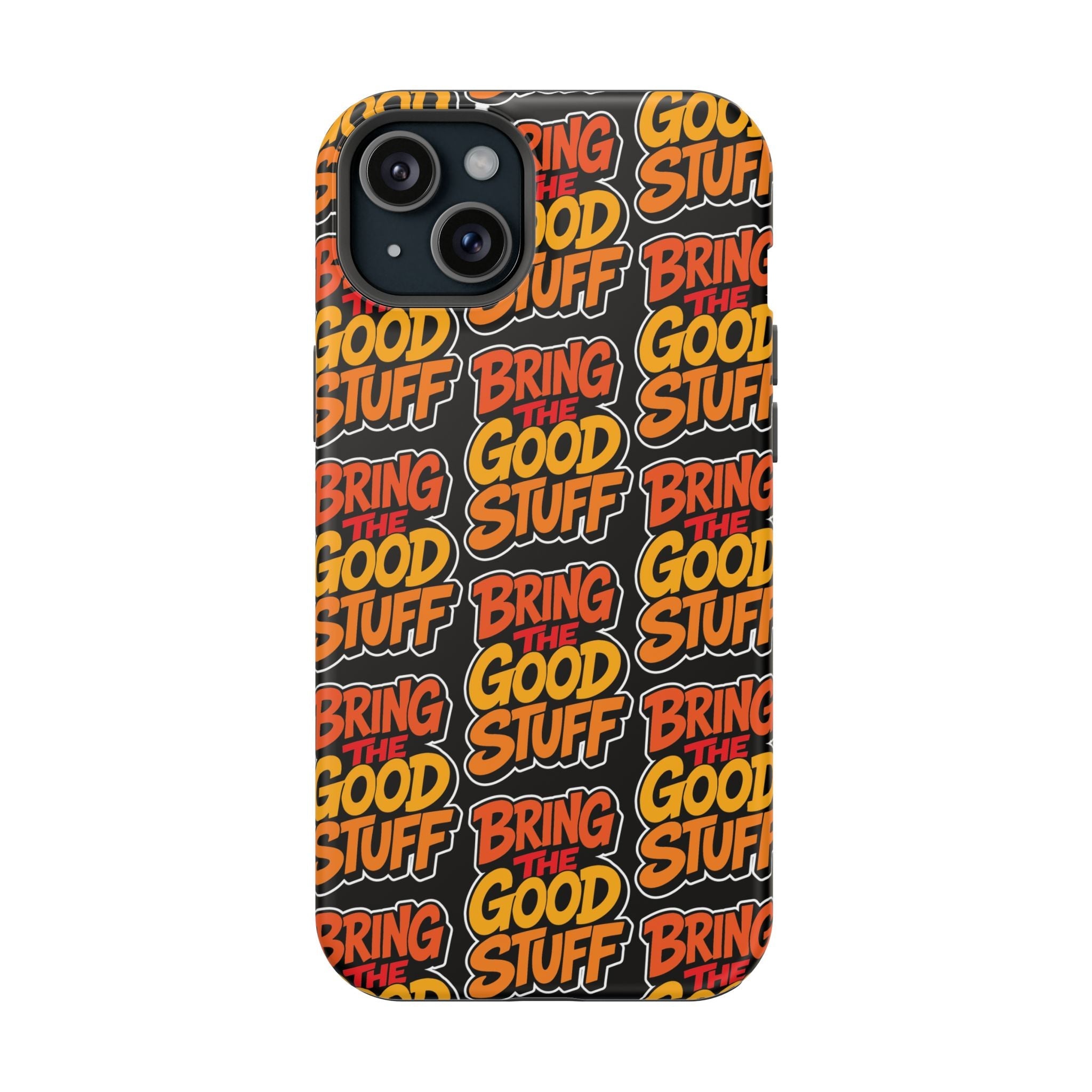 Bring The Good Stuff Orange Protective Phone Case