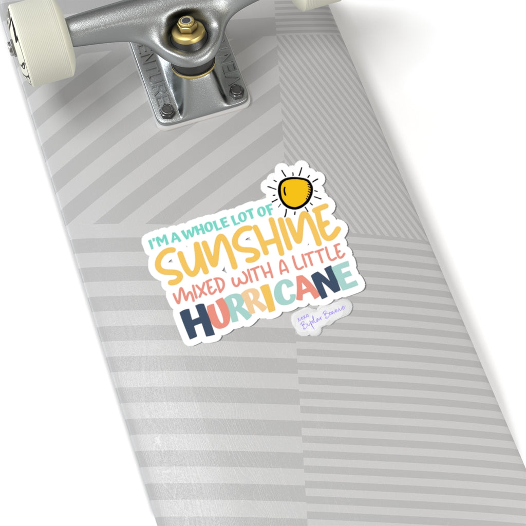 Bipolar Bonnie Series - "I'm A Whole Lot Of Sunshine Mixed with A Little Hurricane" Kiss-Cut Stickers