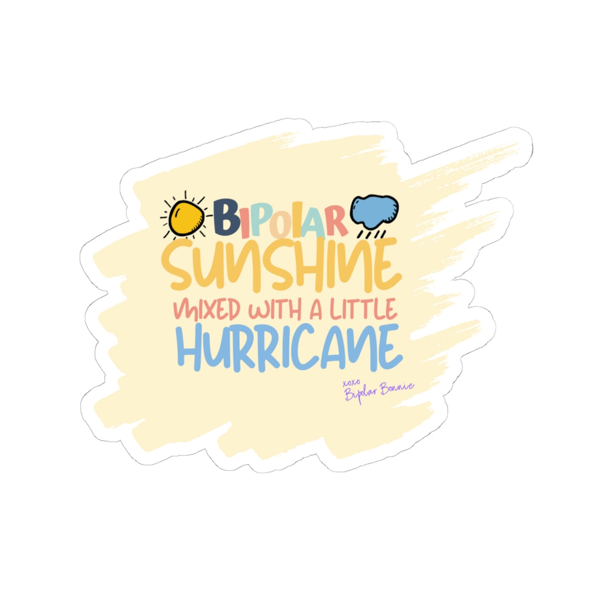Bipolar Bonnie Series - "Bipolar Sunshine Mixed With A Little Hurricane" Kiss-Cut Stickers