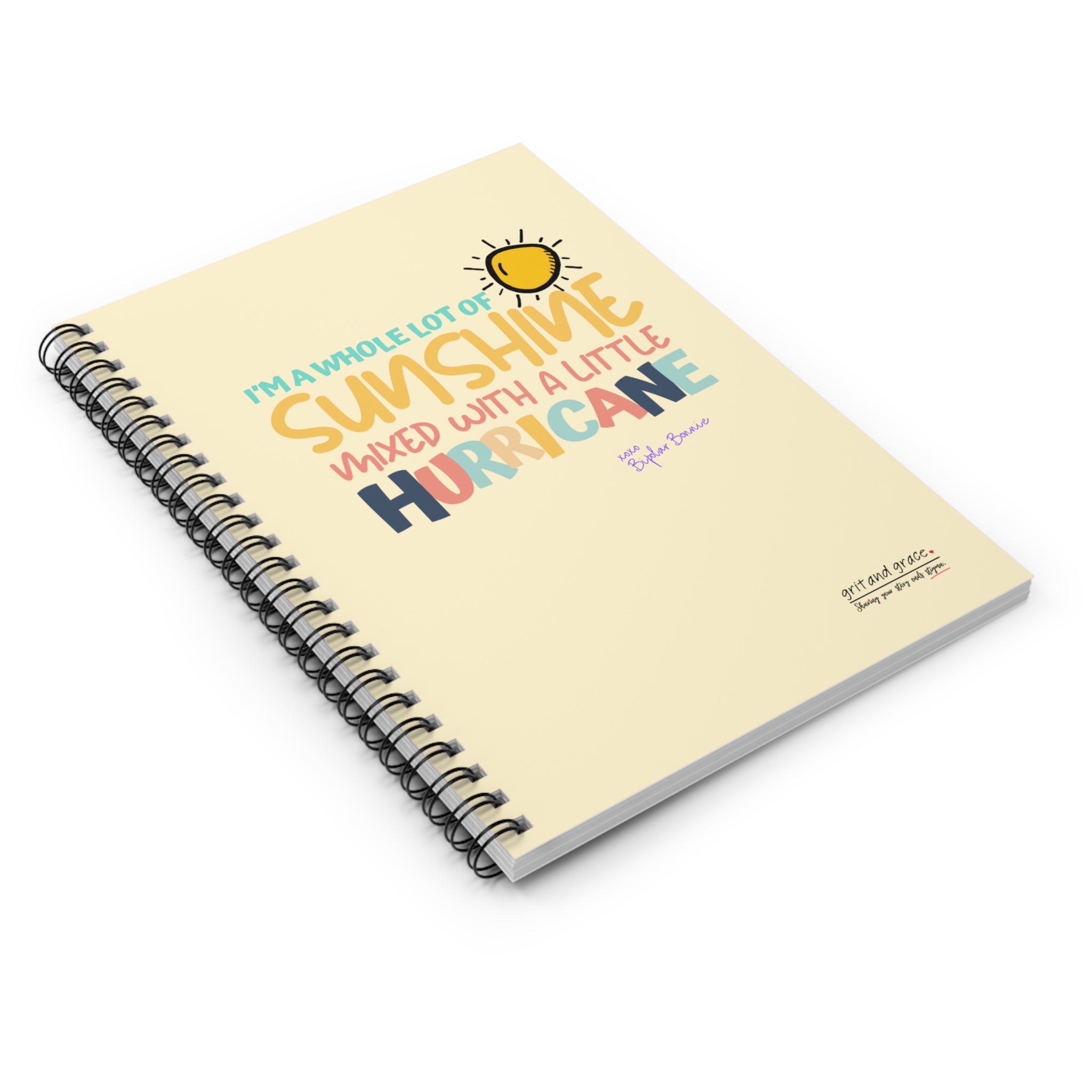 Bipolar Bonnie Series - "I'm A Whole Lot Of Sunshine Mixed with A Little Hurricane" Spiral Notebook - Ruled Line
