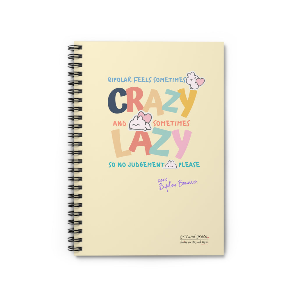 Bipolar Bonnie Series - "Bipolar feels sometimes lazy and sometimes crazy. No judgement please." Spiral Notebook - Ruled Line