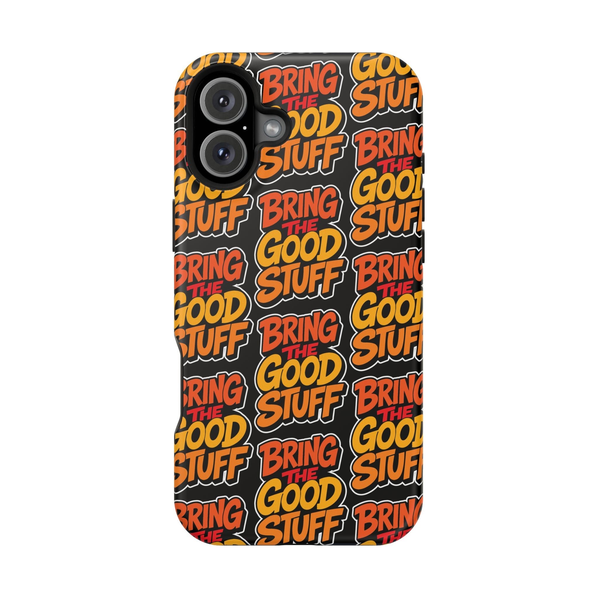 Bring The Good Stuff Orange Protective Phone Case