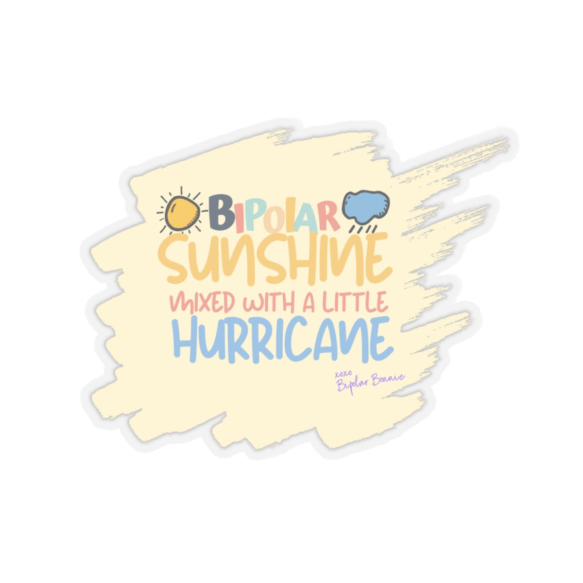 Bipolar Bonnie Series - "Bipolar Sunshine Mixed With A Little Hurricane" Kiss-Cut Stickers