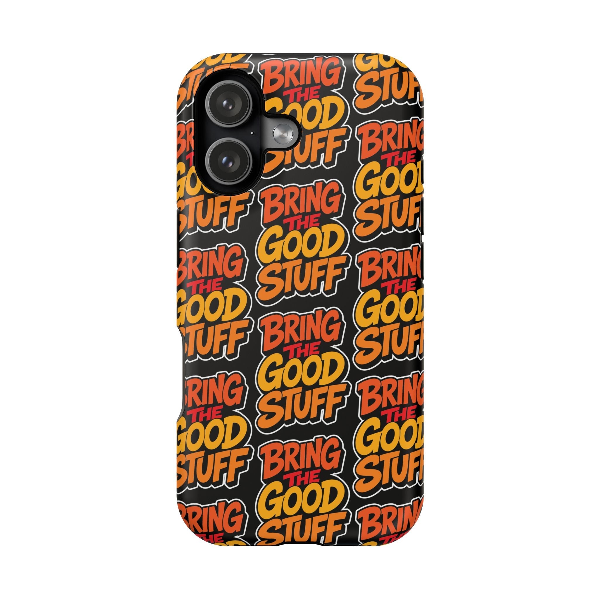 Bring The Good Stuff Orange Protective Phone Case
