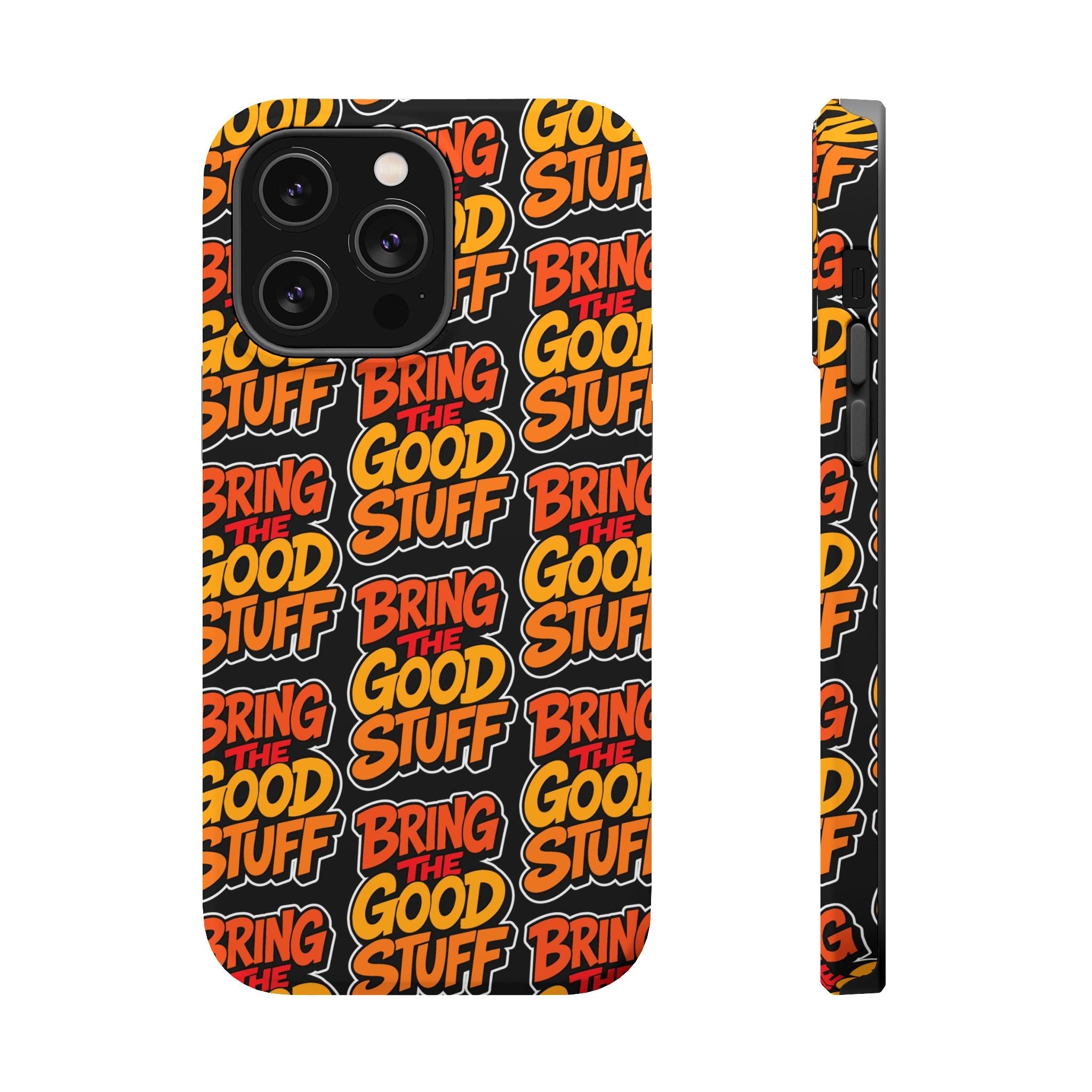 Bring The Good Stuff Orange Protective Phone Case
