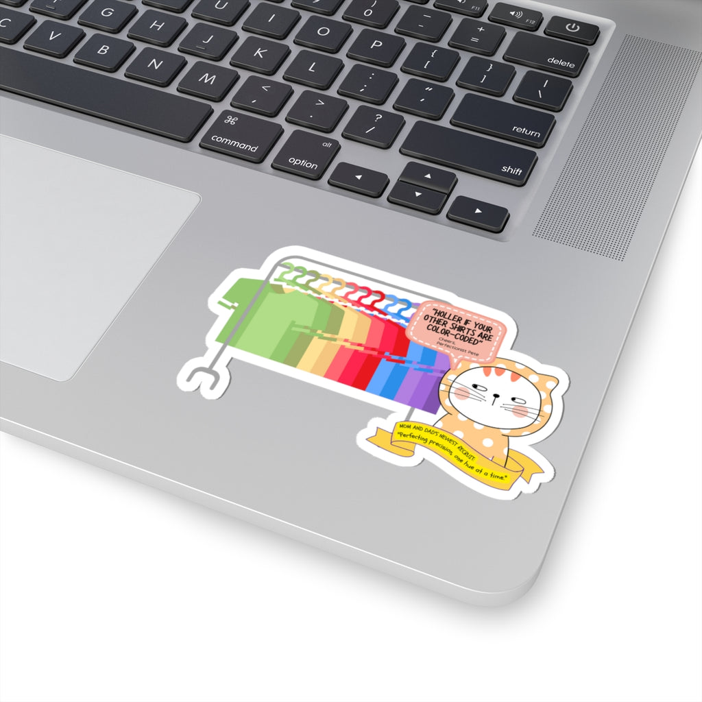 Perfectionist Pete Series - "Holler if your other shirts are color-coded. - Cheers, Perfectionist Pete" Kiss-Cut Sticker
