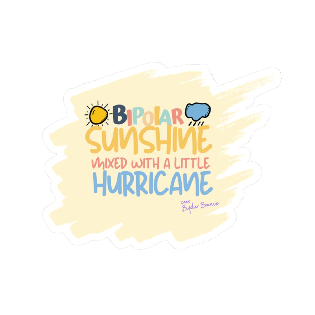 Bipolar Bonnie Series - "Bipolar Sunshine Mixed With A Little Hurricane" Kiss-Cut Stickers
