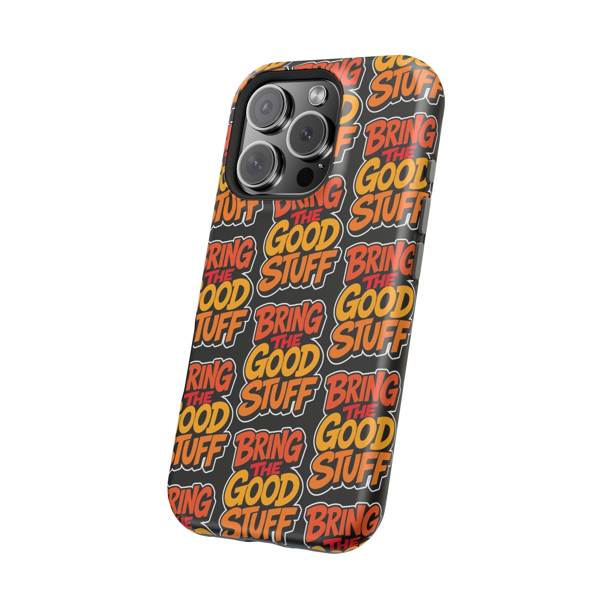 Bring The Good Stuff Orange Protective Phone Case