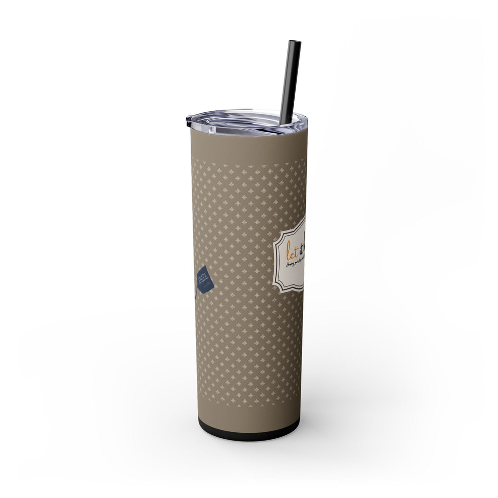 Grit With Grace Let It Be Brown 20oz Skinny Tumbler