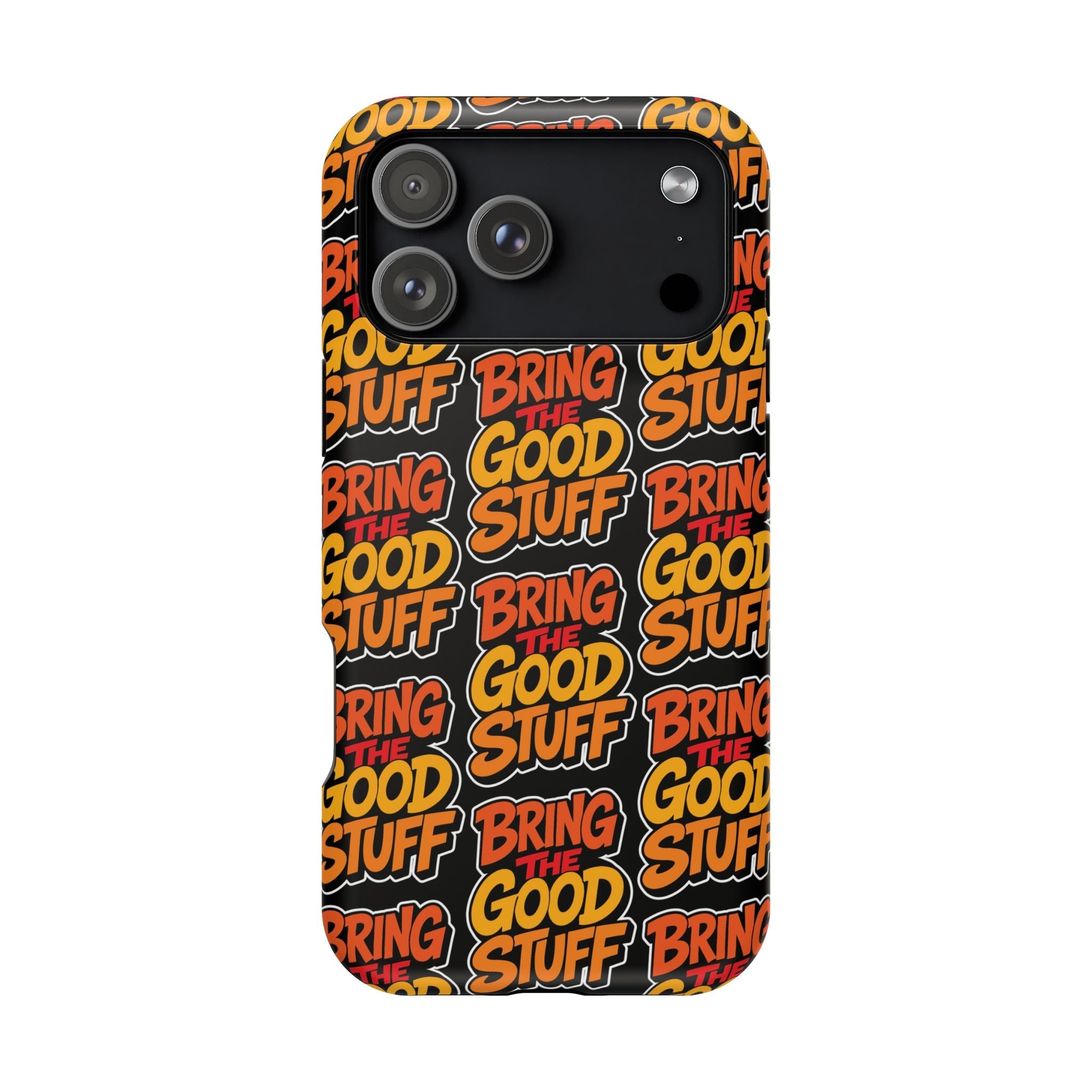 Bring The Good Stuff Orange Protective Phone Case