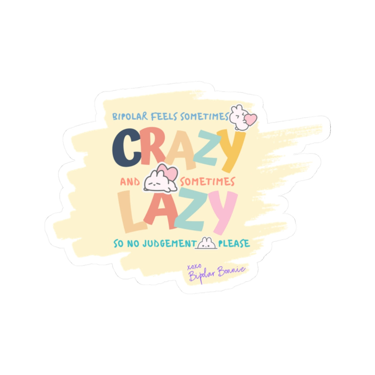 Bipolar Bonnie Series - "Bipolar feels sometimes lazy and sometimes crazy. No judgement please." Kiss-Cut Stickers