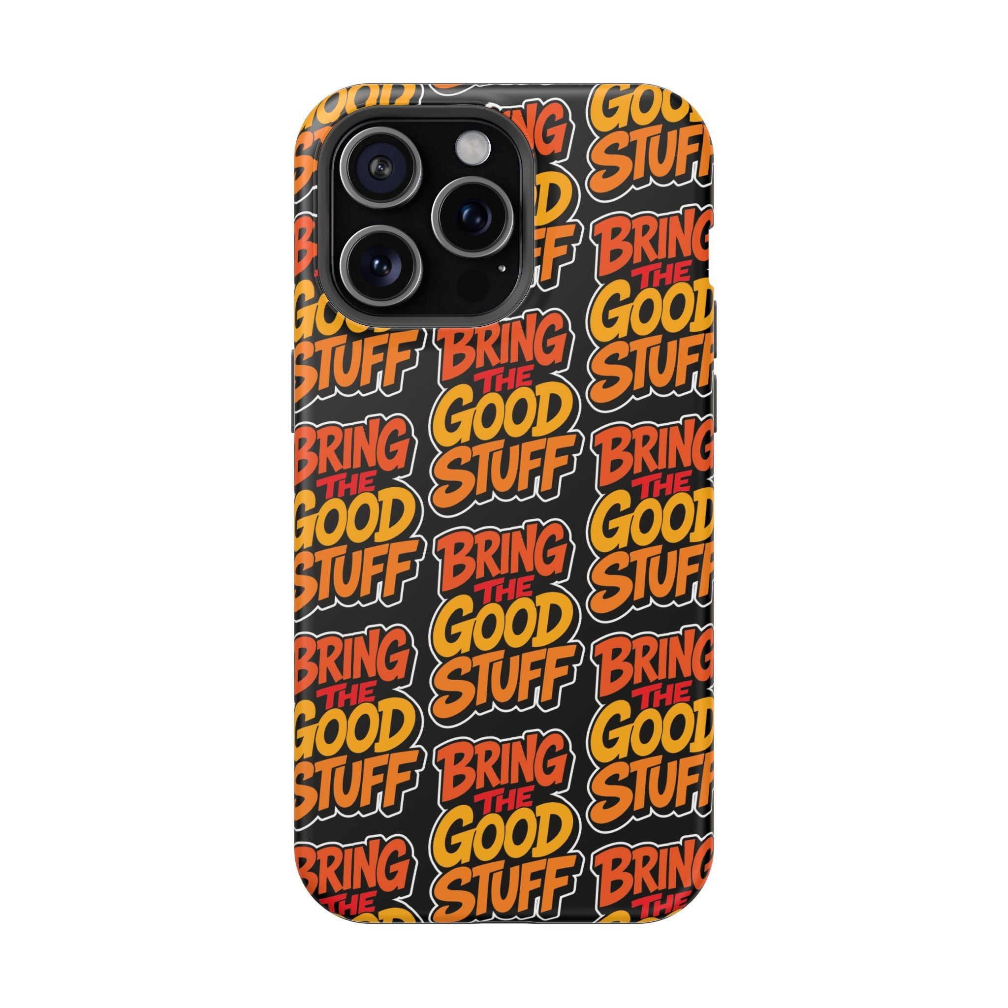Bring The Good Stuff Orange Protective Phone Case