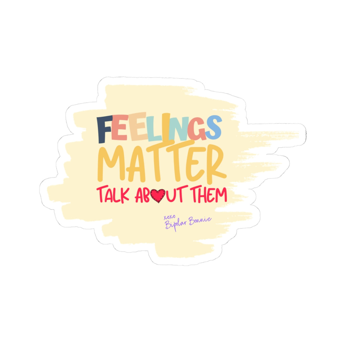 Bipolar Bonnie Series - "Feelings Matter. Talk About Them" Kiss-Cut Stickers