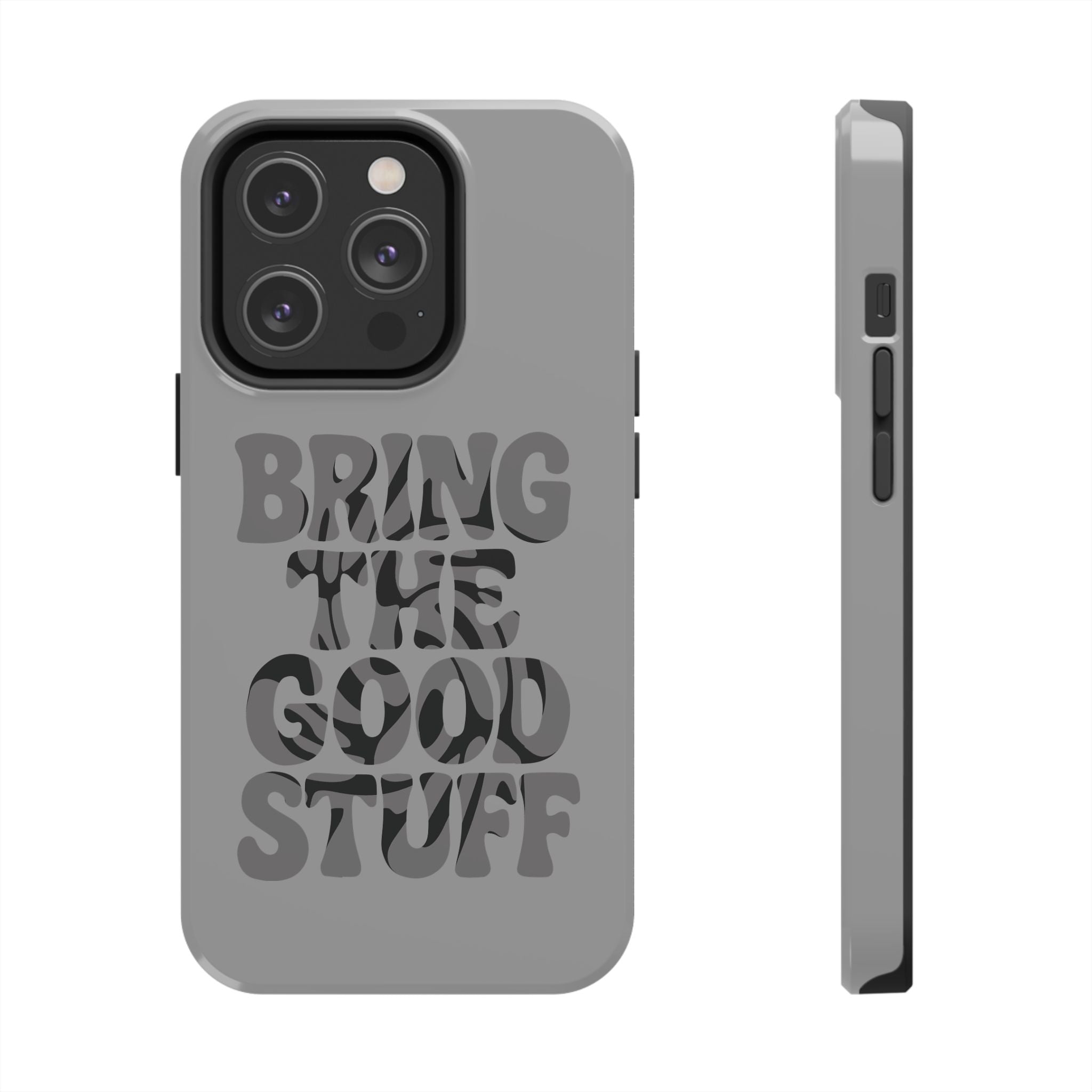 Bring The Good Stuff Phone Case