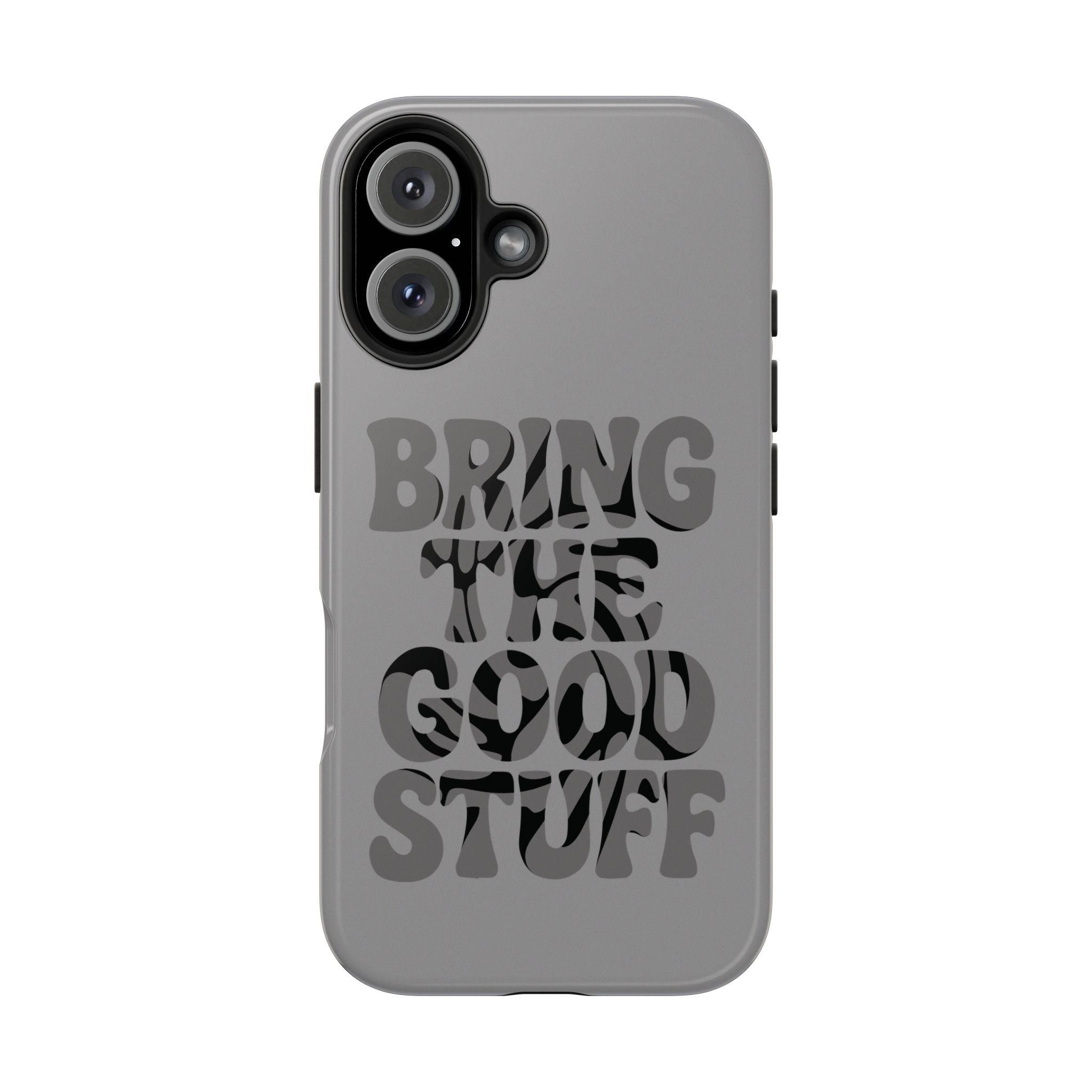 Bring The Good Stuff Phone Case