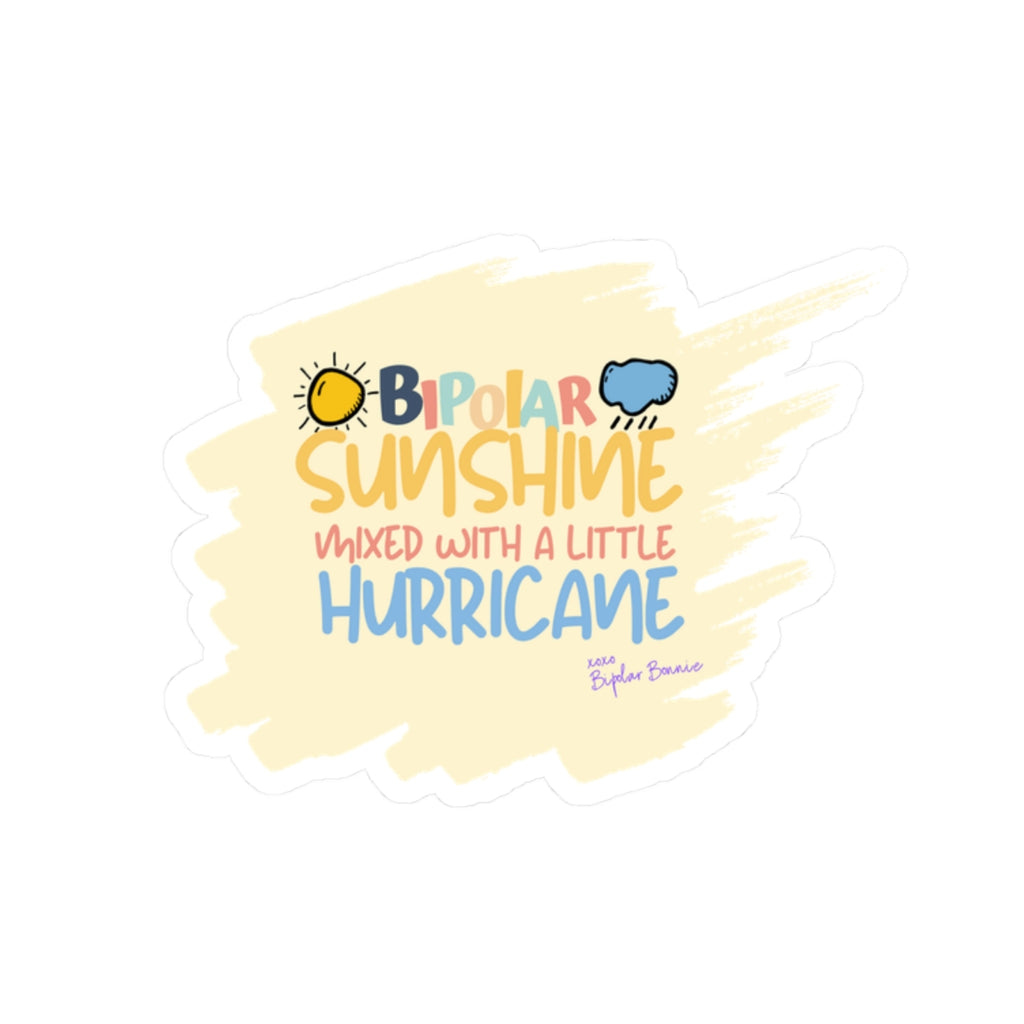 Bipolar Bonnie Series - "Bipolar Sunshine Mixed With A Little Hurricane" Kiss-Cut Sticker