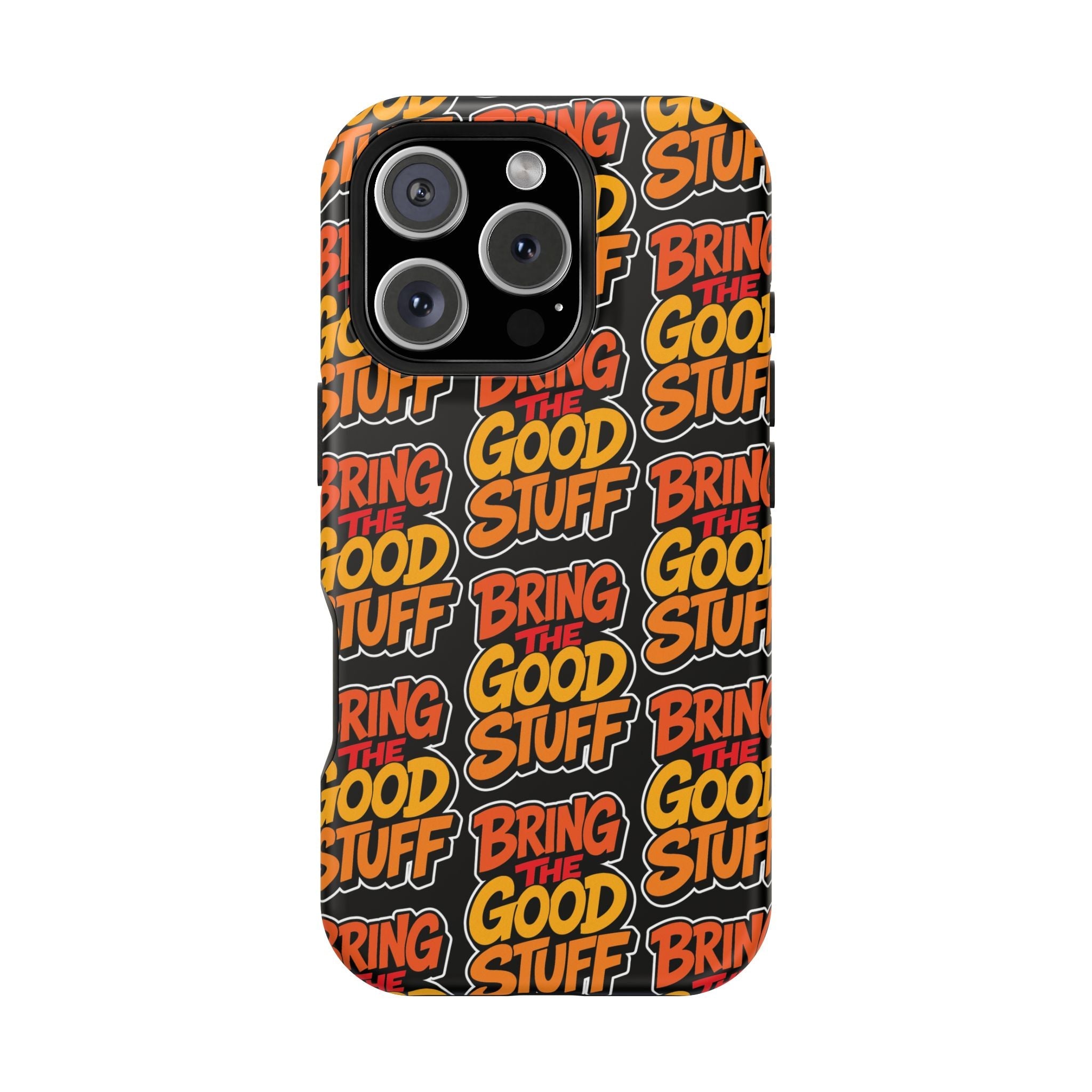 Bring The Good Stuff Orange Protective Phone Case