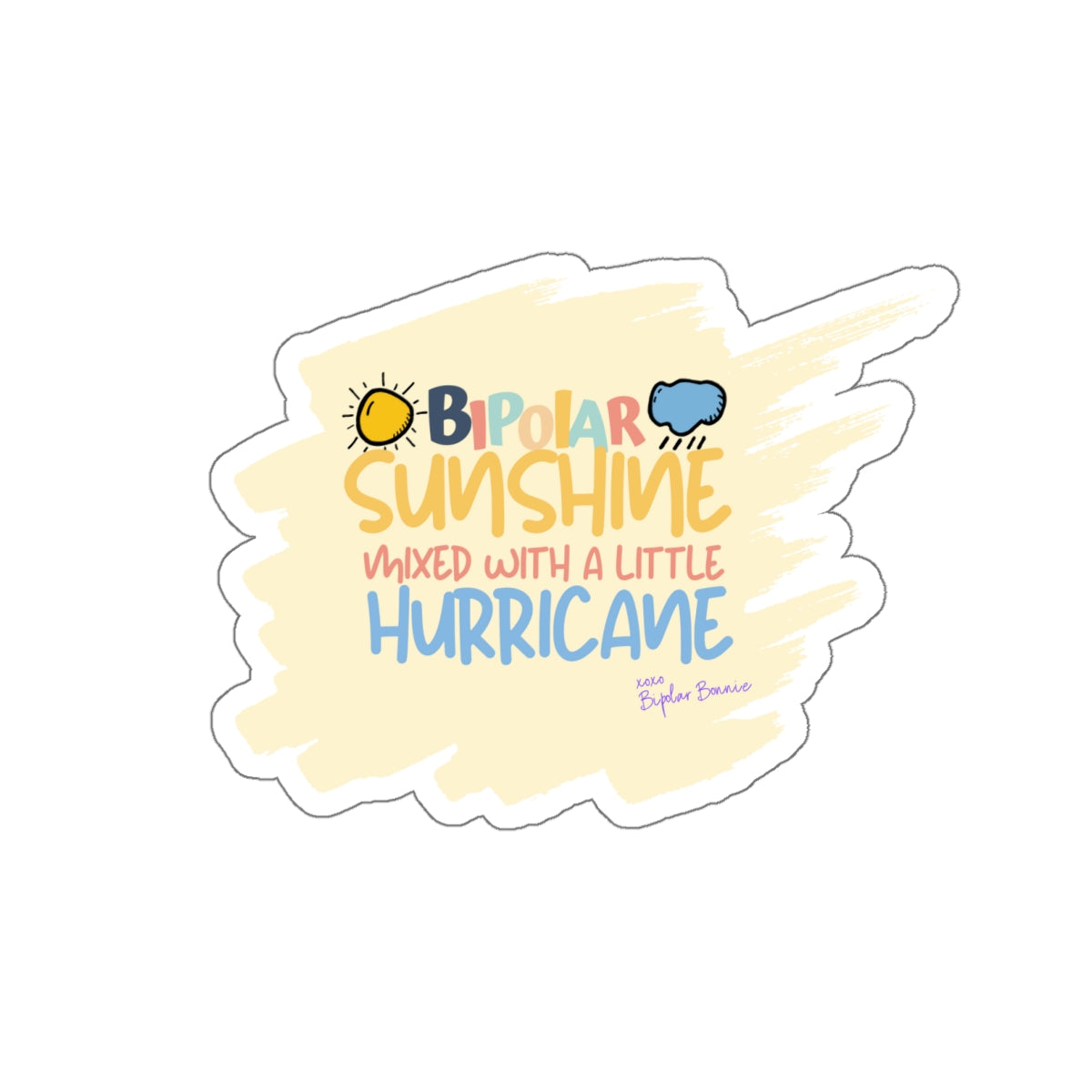 Bipolar Bonnie Series - "Bipolar Sunshine Mixed With A Little Hurricane" Die-Cut Stickers