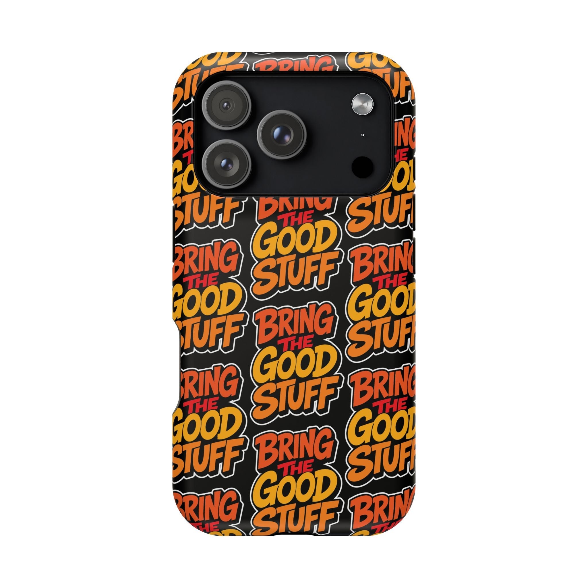 Bring The Good Stuff Orange Protective Phone Case