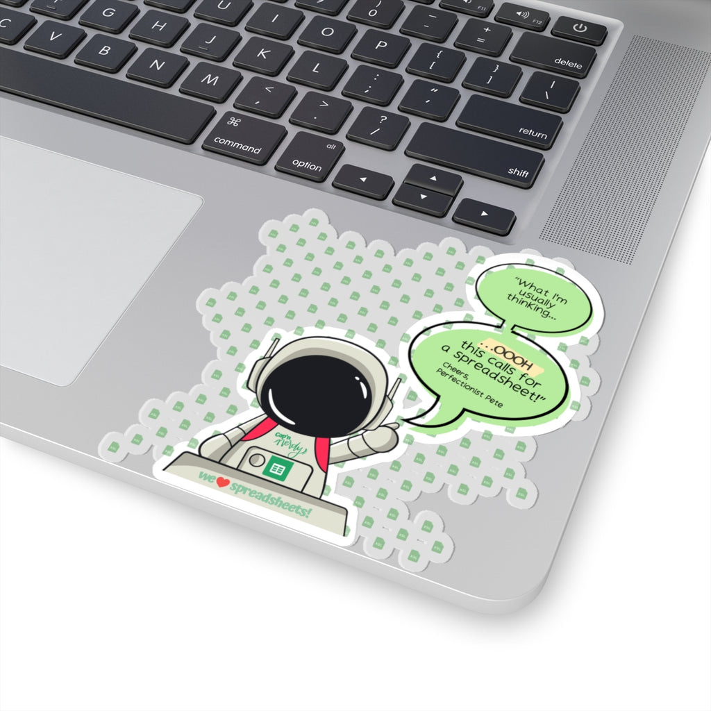 Perfectionist Pete Series - "What I'm usually thinking...Ooh This Calls For A Spreadsheet! - Cheers, Perfectionist Pete" Kiss-Cut Sticker