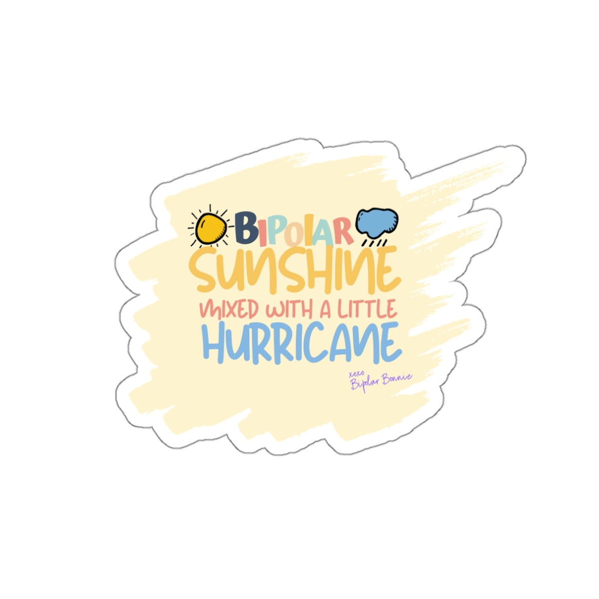 Bipolar Bonnie Series - "Bipolar Sunshine Mixed With A Little Hurricane" Die-Cut Stickers
