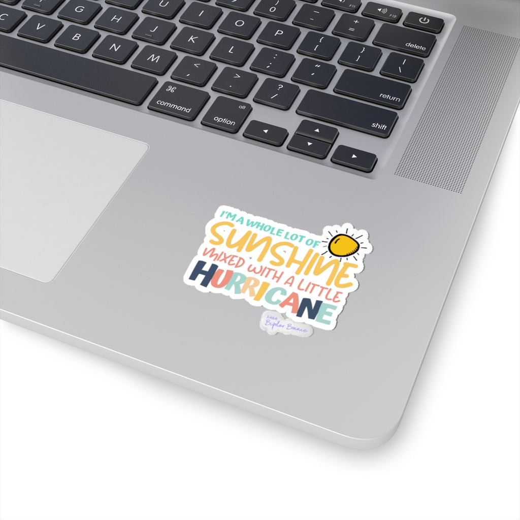 Bipolar Bonnie Series - "I'm A Whole Lot Of Sunshine Mixed with A Little Hurricane" Kiss-Cut Stickers