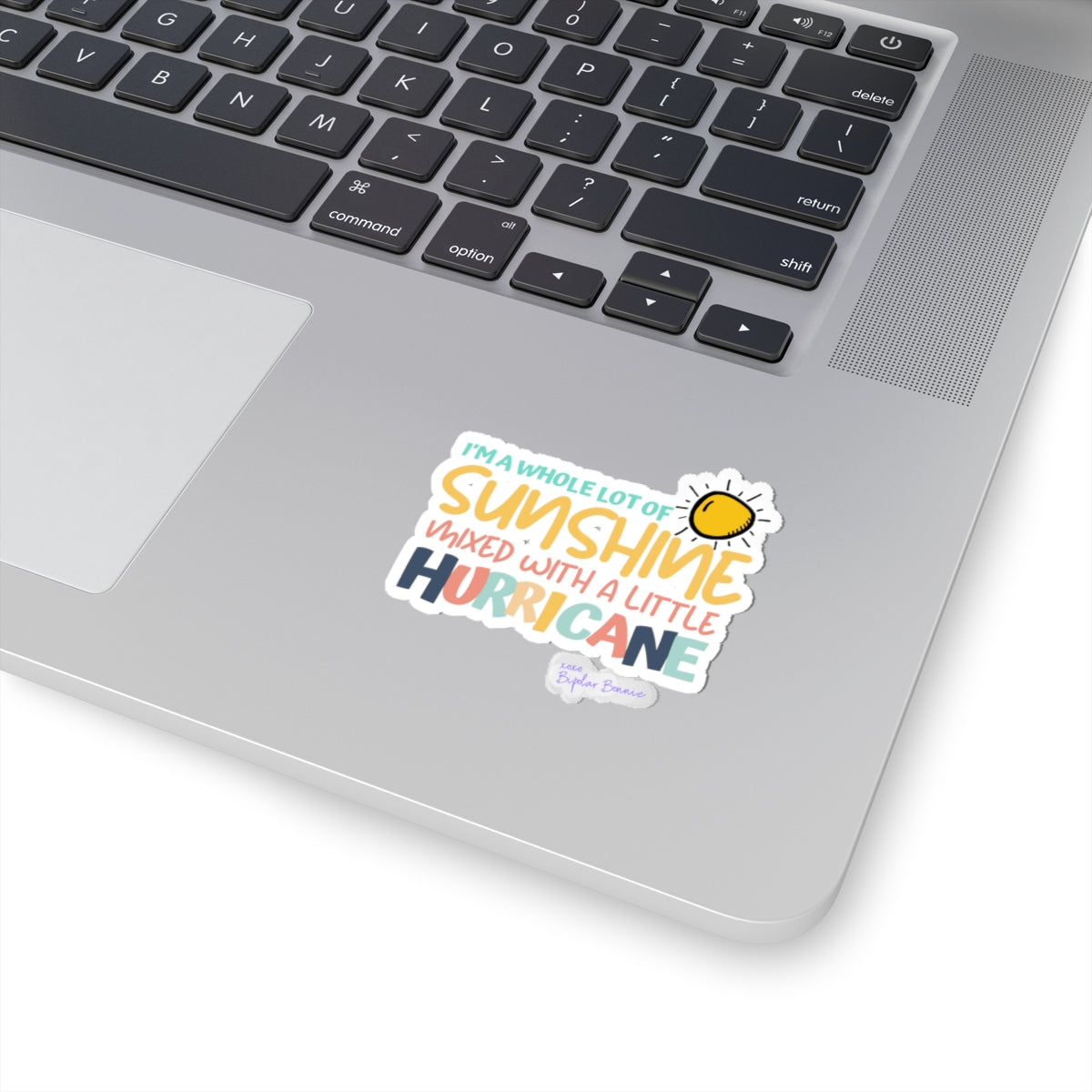 Bipolar Bonnie Series - "I'm A Whole Lot Of Sunshine Mixed with A Little Hurricane" Kiss-Cut Stickers
