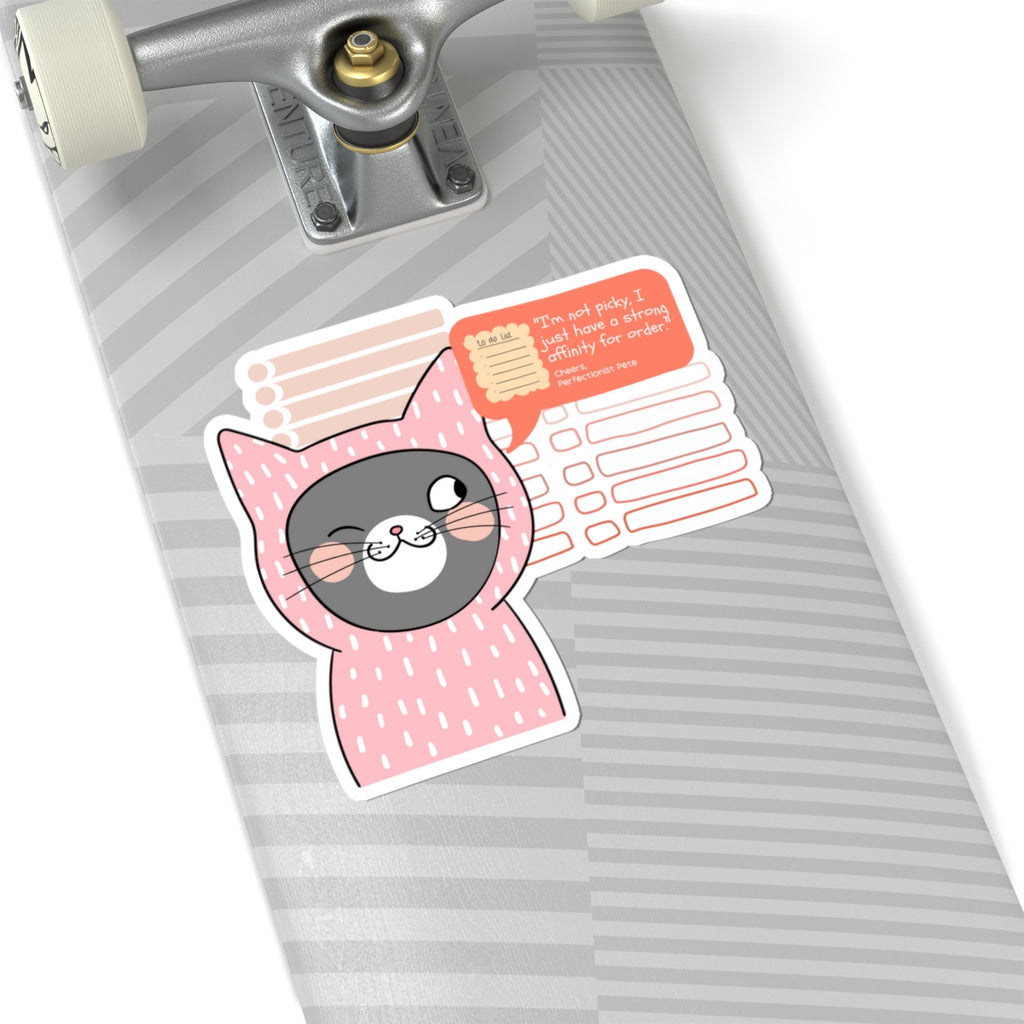 Perfectionist Pete Series - "I'm not picky, I just have a strong affinity for order. - Cheers, Perfectionist Pete" Kiss-Cut Sticker