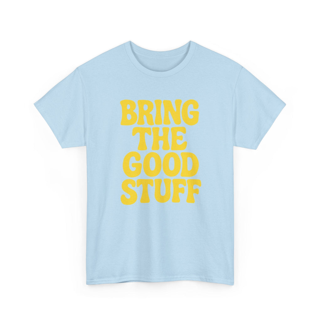 Bring The Good Stuff Positive Vibes Tee