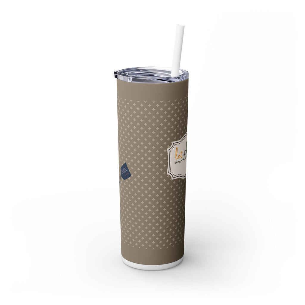 Grit With Grace Let It Be Brown 20oz Skinny Tumbler